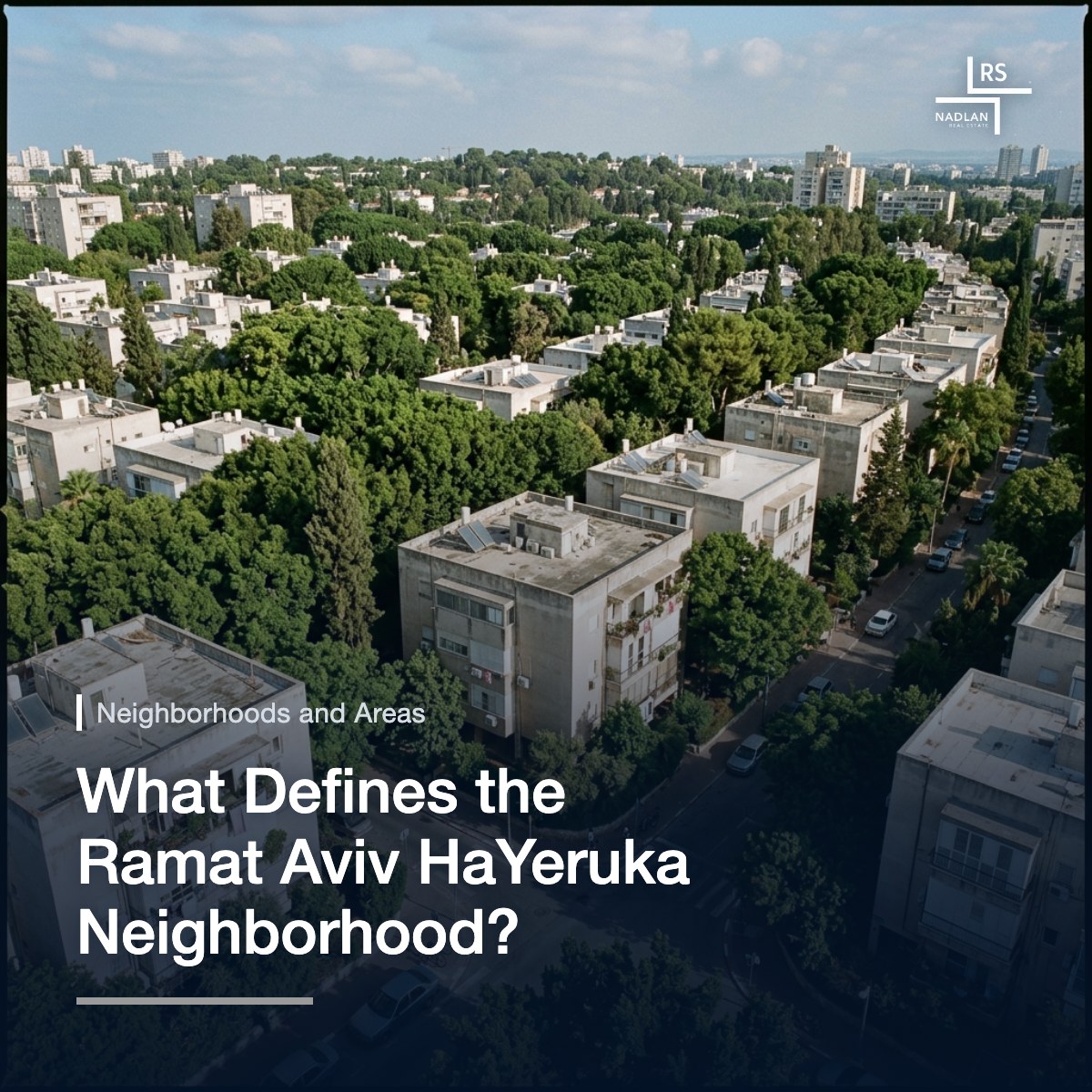 Aerial drone photograph of Ramat Aviv HaYeruka: low four story apartment buildings almost hidden under a dense green tree canopy